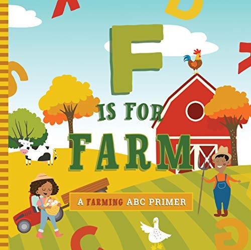 F Is for Farm (A Farming ABC Primer)