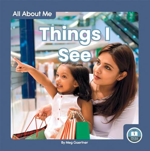 Things I See (All About Me: Little Blue Readers, Level 1)