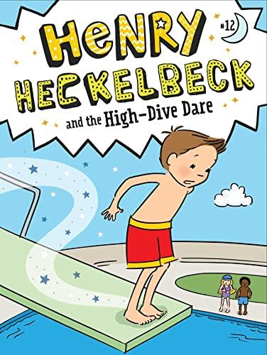 Henry Heckelbeck and the High-Dive Dare (Henry Heckelbeck, Bk. 12)