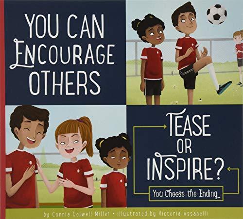 You Can Encourage Others: Tease or Inspire? (Making Good Choices)