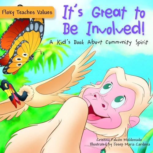 It's Great to Be Involved!: A Kid's Book About Community Spirit (Floky Teaches Values)