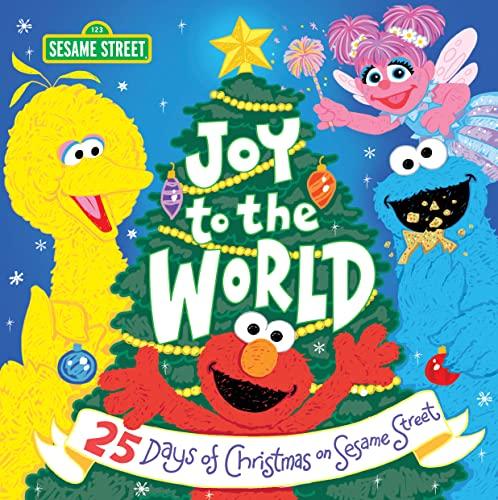 Joy to the World: 25 Days of Christmas On Sesame Street (Sesame Street)