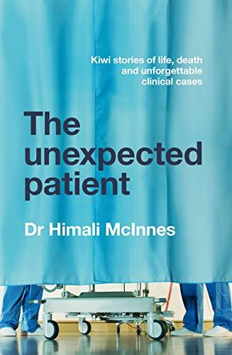 The Unexpected Patient: Kiwi Stories of Life, Death and Unforgettable Clinical Cases