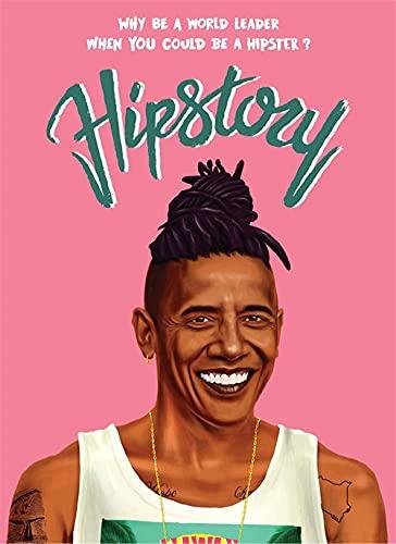 Hipstory: Why Be a World Leader When You Could Be a Hipster?