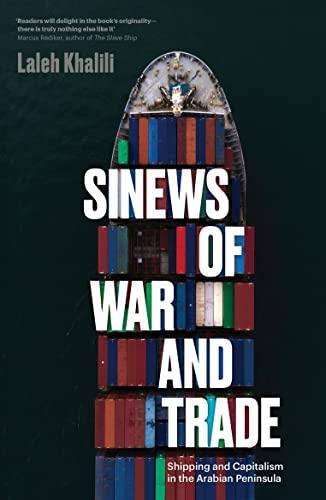 Sinews of War and Trade: Shipping and Capitalism in the Arabian Peninsula