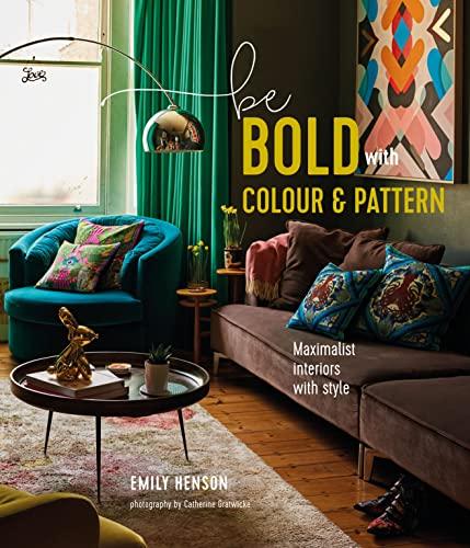 Be Bold With Colour and Pattern: Maximalist Interiors With Style