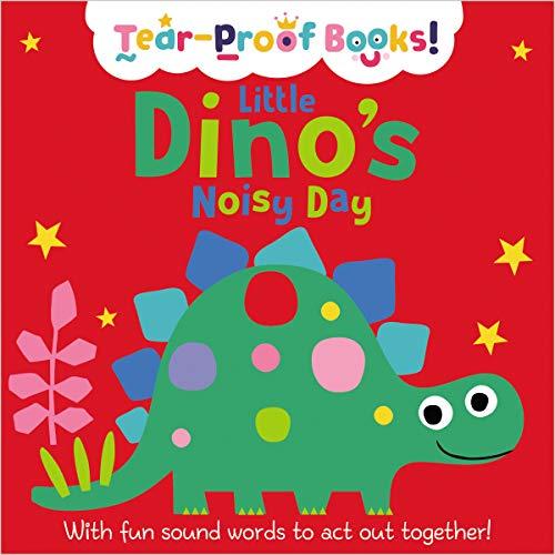 Little Dino's Noisy Day (Tear-Proof Books)