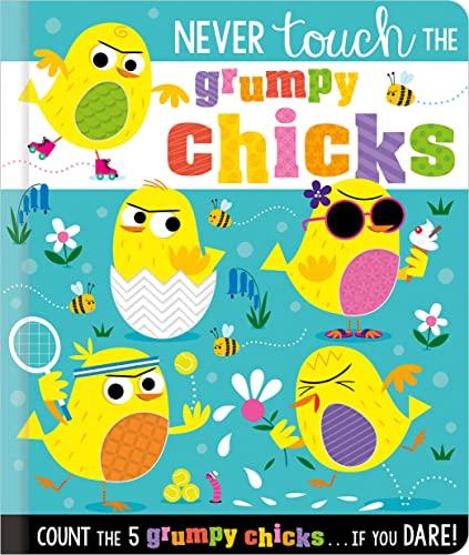 Never Touch the Grumpy Chicks: Count the 5 Grumpy Chicks...If You Dare! (Never Touch the)