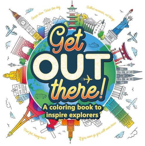 Get Out There: A Coloring Book to Inspire Explorers