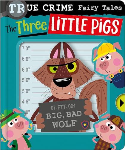 The Three Little Pigs (True Crime Fairy Tales)