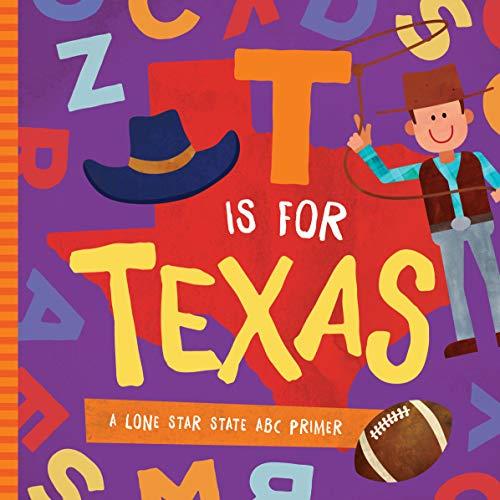 T is for Texas: A Lone Star State ABC Primer (ABC Regional Board Books)