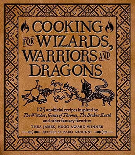 Cooking for Wizards, Warriors and Dragons