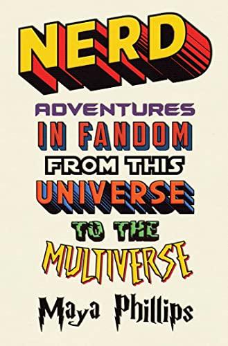 Nerd: Adventures in Fandom From This Universe to the Multiverse