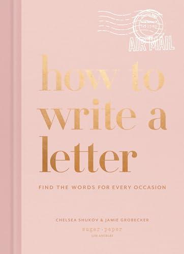 How to Write a Letter: Find the Words for Every Occasion