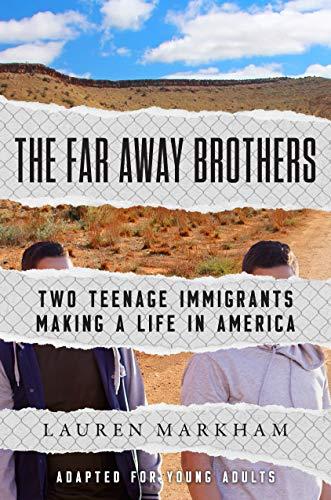 The Far Away Brothers: Two Teenage Immigrants Making a Life in America (Adapted for Young Readers)