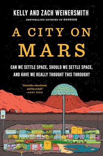 A City on Mars: Can We Settle Space, Should We Settle Space, and Have we Really Thought This Trhough?