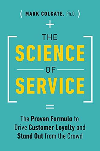 The Science of Service: The Proven Formula to Drive Customer Loyalty and Stand Out from the Crowd