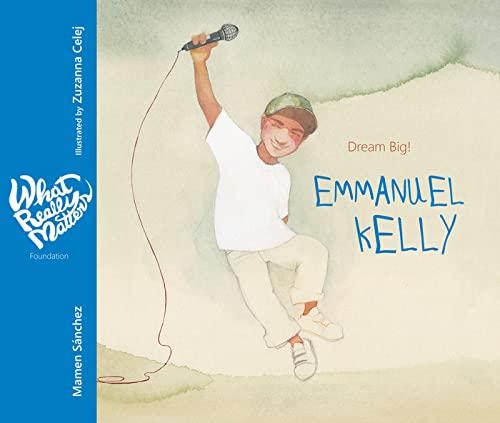 Emmanuel Kelly: Dream Big! (What Really Matters)