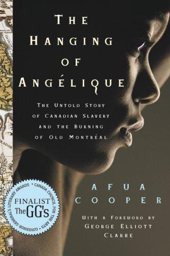 The Hanging of Angelique: The Untold Story of Canadian Slavery and the Burning of Old Montreal