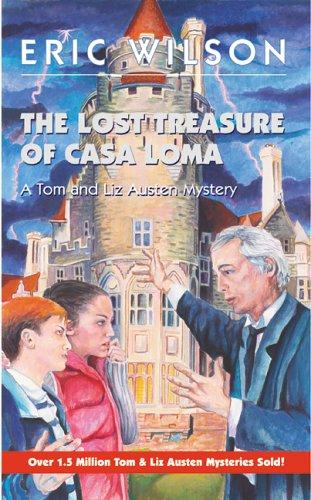 The Lost Treasure Of Casa Loma (Tom and Liz Austen Mystery, # 19)