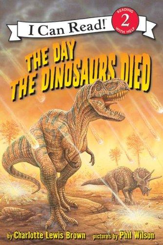 The Day The Dinosaurs Died (I Can Read, Level 2)