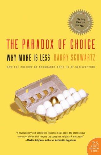 The Paradox of Choice: Why More Is Less (P.S Novel)