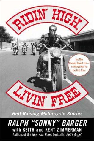 Ridin' High, Livin' Free: Hell-Raising Motorcycle Stories