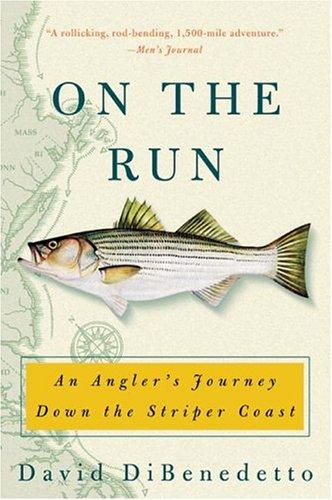 On the Run: An Angler's Journey Down the  Striper Coast