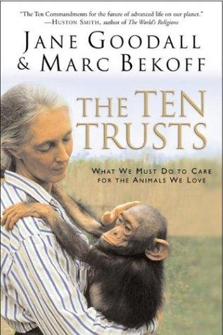 The Ten Trusts: What We Must Do to Care for the Animals We Love