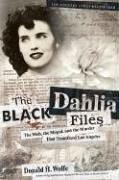 The Black Dahlia Files: The Mob, the Mogul, and the Murder That Transfixed Los Angeles