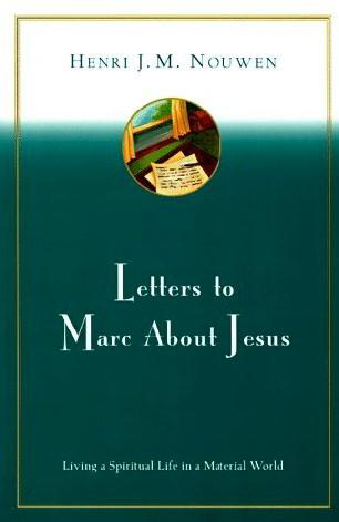 Letters to Marc About Jesus: Living a Spirtual Life in a Material World