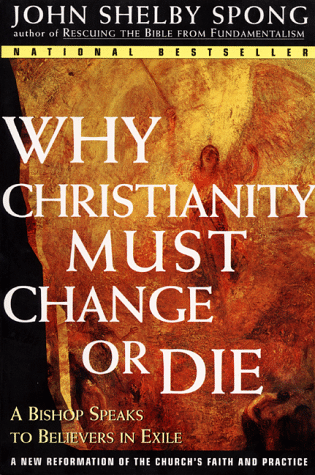Why Christianity Must Change Or Die: A Bishop Speaks to Believers in Exile