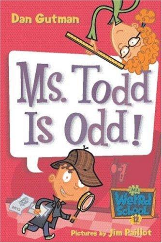 Ms. Todd Is Odd! (My Weird School, Bk. 12)