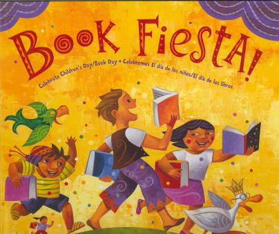 Book Fiesta! Celebrate Children's Day/Book Day; Celebremos El Dia De Los Niños/El Dia De Los Libros
