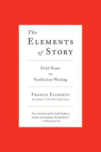 The Elements of Story: Field Notes on Nonfiction Writing