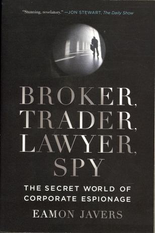 Broker, Trader, Lawyer, Spy: The Secret World of Corporate Espionage