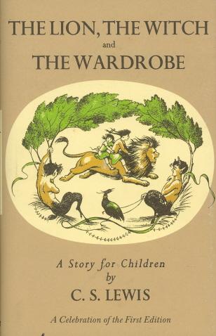 The Lion, The Witch And The Wardrobe (A Celebration Of The First Edition, Chronicles Of Narnia)