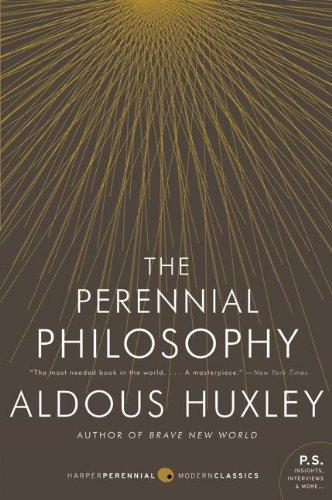 The Perennial Philosophy: An Interpretation of the Great Mystics, East and West (P.S.)