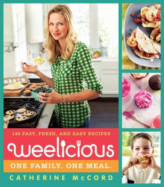 Weelicious: 140 Fast, Fresh, and Easy Recipes