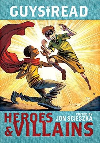 Heroes & Villains (Guys Read, Bk. 7)