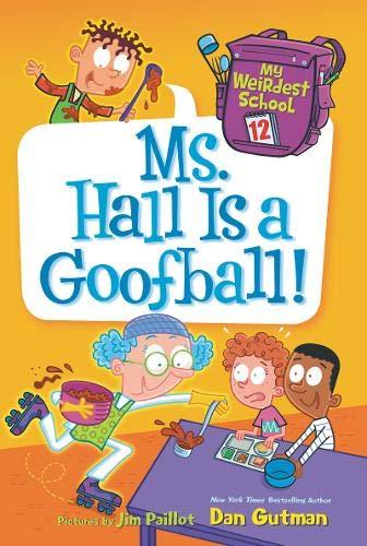 Ms. Hall Is a Goofball! (My Weirdest School, Bk. 12)