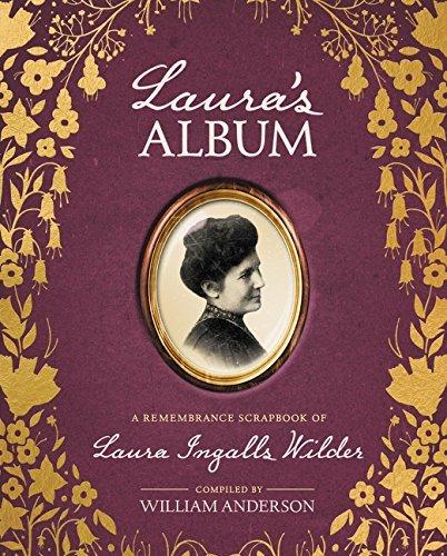 Laura's Album: A Remembrance Scrapbook of Laura Ingalls Wilder
