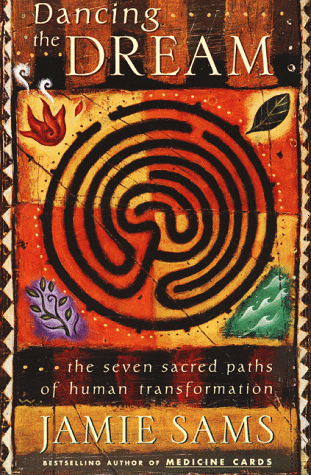 Dancing the Dream: The Seven Sacred Paths of Human Transformation