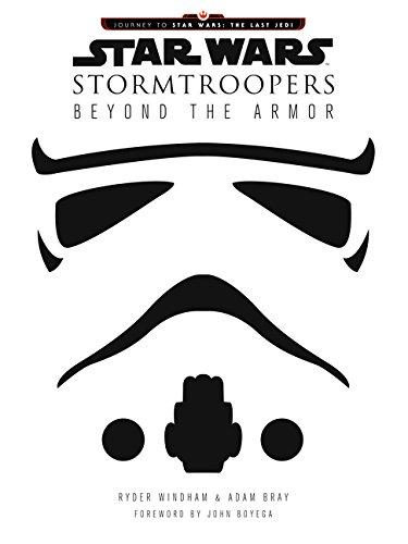 Star Wars Stormtroopers: Beyond the Armor (Journey to Star Wars: The Last Jedi)