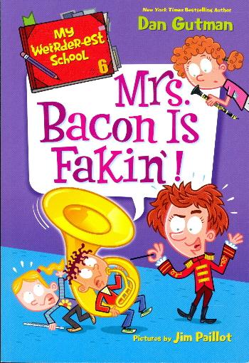 Mrs. Bacon Is Fakin'! (My Weirder-est School, Bk. 6)
