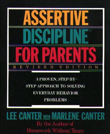 Assertive Discipline for Parents: A Proven Step-by-Step Approach to Solving Everyday Behavior Problems  (Revised Edition)
