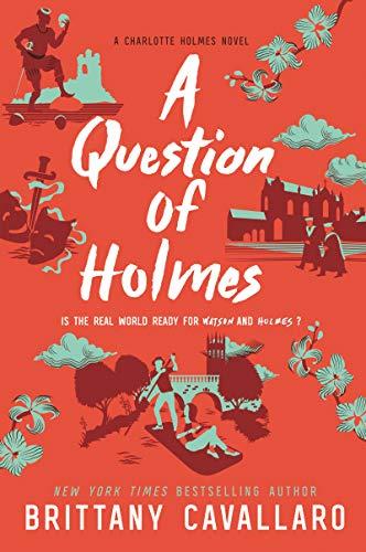 A Question of Holmes (Charlotte Holmes, Bk. 4)