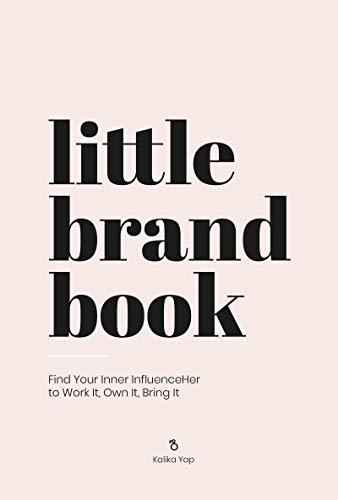 Little Brand Book: Find Your Inner InfluenceHer to Work It, Own It, Bring It