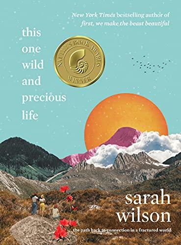 This One Wild and Precious Life: The Path Back to Connection in a Fractured World