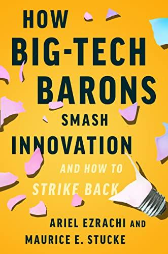 How Big-Tech Barons Smash Innovation: And How to Strike Back